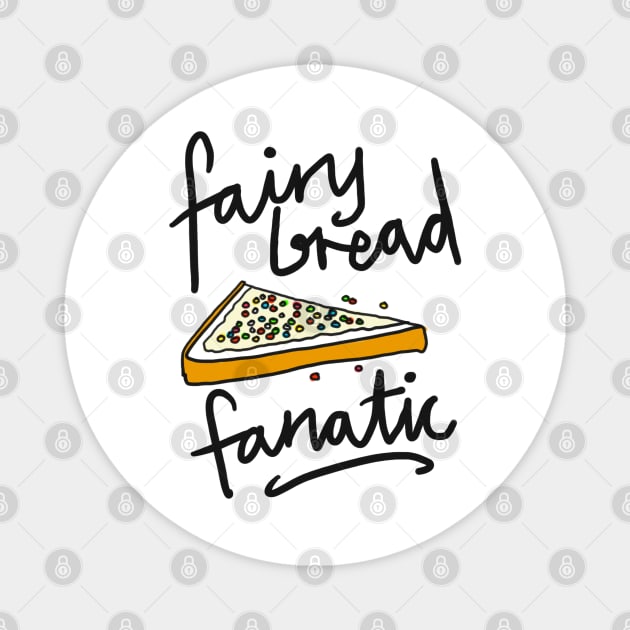 Fairy Bread Fanatic for fans of fairy bread! Magnet by sketchnkustom